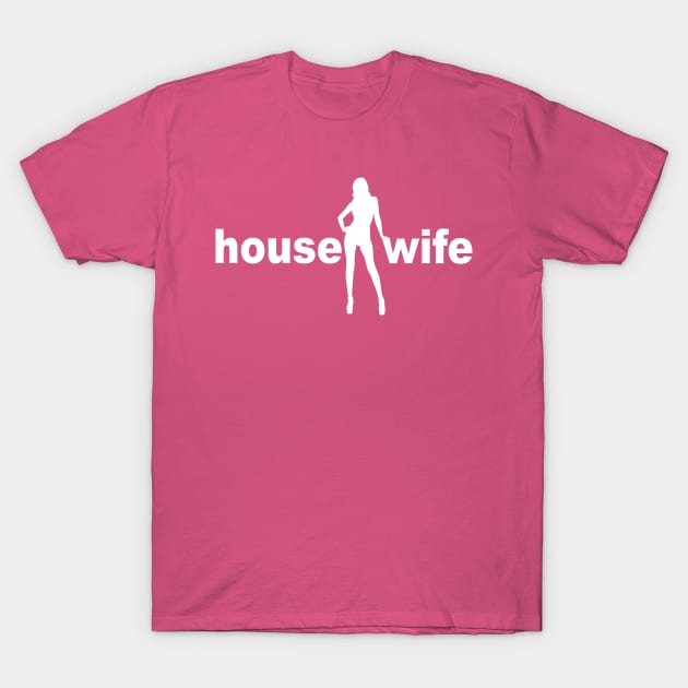 Housewife - Sexy Wife T-Shirt by Shirtbubble